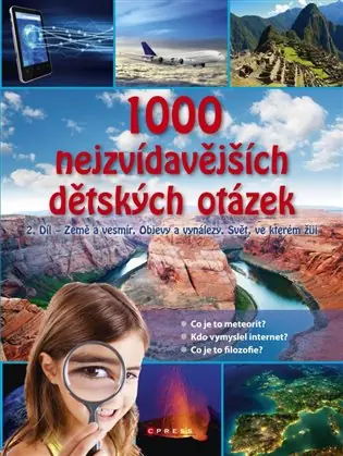 1000 nejzvídavějších dětských otázek 2.díl: Země a vesmír, Objevy a vynálezy, Svět, ve kterém žiji Značkový