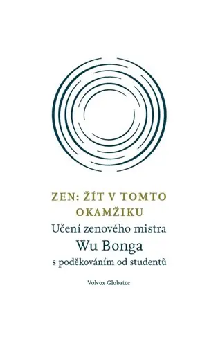 Odeslání Ihned Zen: Žít v tomto okamžiku: Učení zenového mistra Wu Bonga s poděkováním od studentů