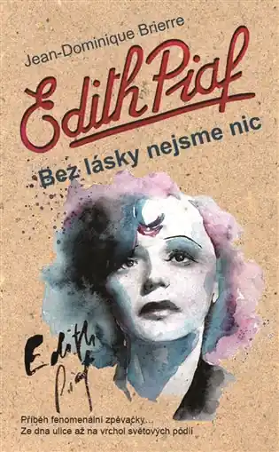 Dokud Zásoby Vydrží Edith Piaf: Bez lásky nejsme nic
