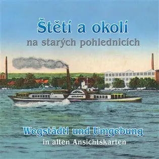 Štětí a okolí / Wegstädtl und Umgebung: na starých pohlednicích / in alten Ansichtskarten Sleva