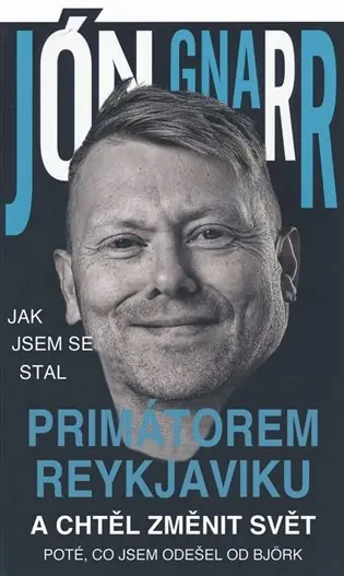 Jak jsem se stal primátorem Reykjavíku: a chtěl změnit svět Vrácení Zdarma