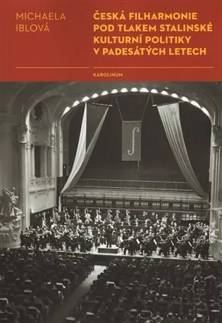 Česká filharmonie pod tlakem stalinské kulturní politiky v padesátých letech Top Prodej