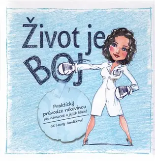 Finální Výprodej Život je boj: Praktický průvodce rakovinou pro nemocné a jejich blízké