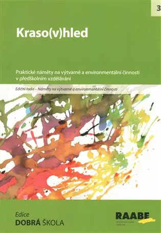 Odeslání Ihned Kraso(v)hled: Praktické náměty na výtvarné a environmentáln činnosti v předškolním vzdělávání 3