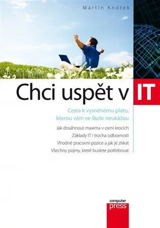 Chci uspět v IT: Cesta k vysněnému platu, kterou vám ve škole neukážou Zlevněný