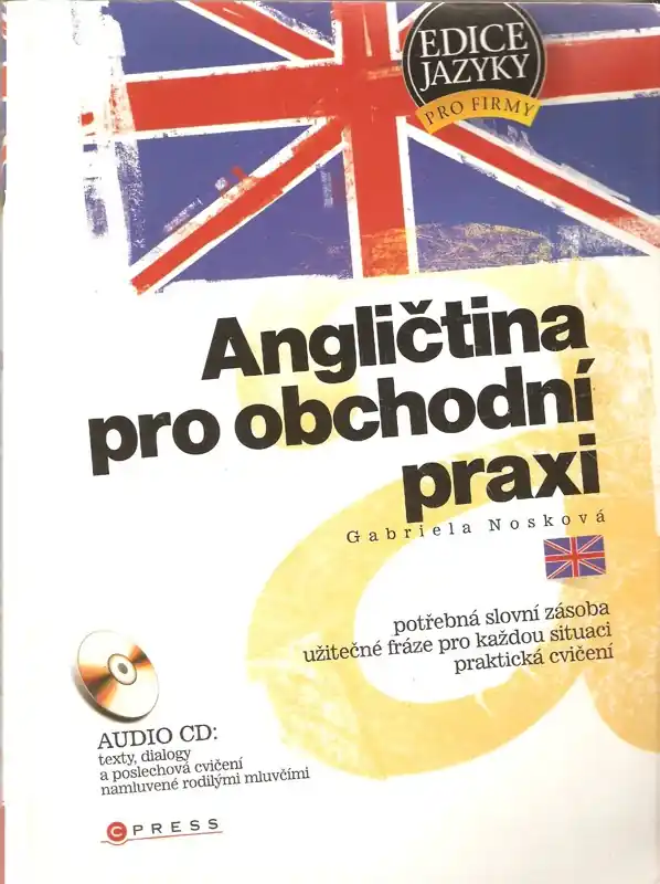 Angličtina pro obchodní praxi : potřebná slovní zásoba, užitečné fráze pro každou situaci, praktická cvičení Nejprodávanější