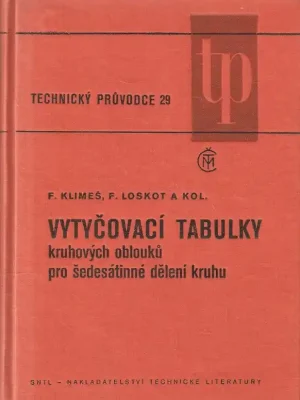Autentický Vytyčovací tabulky kruhových oblouků pro šedesátinné dělení kruhu : Určeno také žákům prům. škol a vysokošk. posl