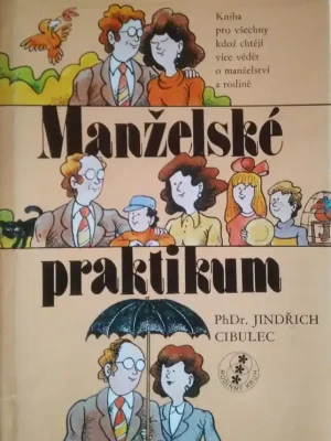 Manželské praktikum : kniha pro všechny, kdož chtějí více vědět o manželství a rodině Super Cena