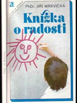 Horká Nabídka Knížka o radosti          : (rozpravy o růstu a tvorbě osobnosti)