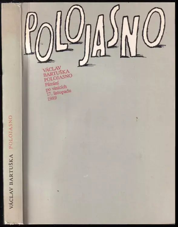 Polojasno : pátrání po vinících 17. listopadu 1989 Objednat Nyní