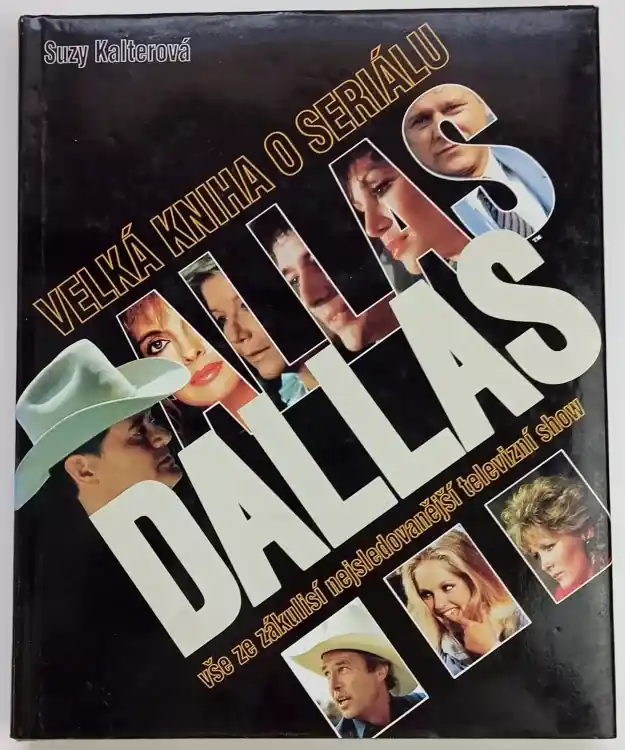 Časově Omezené Velká kniha o seriálu Dallas : vše ze zákulisí nejsledovanější televizní show