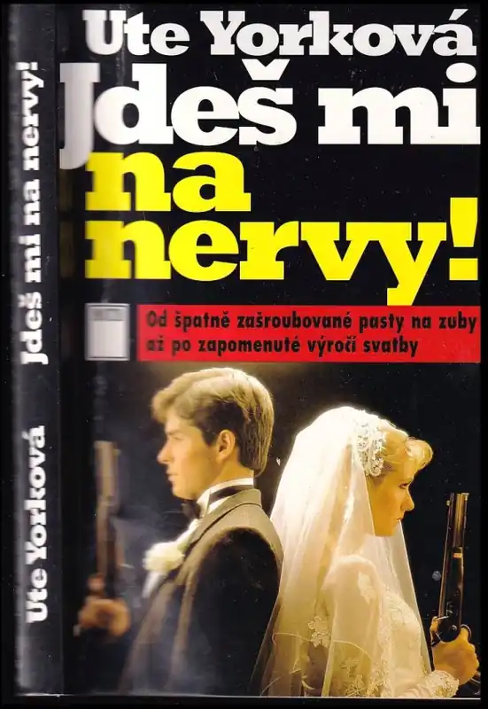 Jdeš mi na nervy! : od špatně zašroubované pasty na zuby až po zapomenuté výročí svatby Cenový Hit