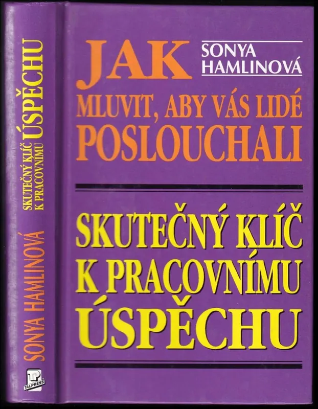 Cenově Výhodný Jak mluvit, aby vás lidé poslouchali : skutečný klíč k pracovnímu úspěchu