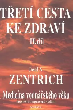 Výhodná Nabídka Třetí cesta ke zdraví II, aneb, Medicína vodnářského věku